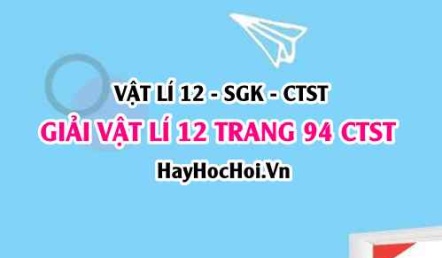 Giải Vật lí 12 trang 94 Chân trời sáng tạo SGK